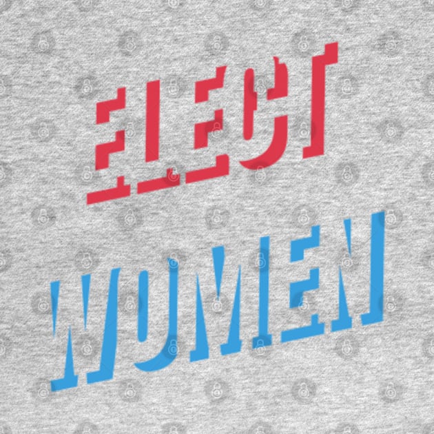 ELECT WOMEN T-SHIRT, VOTE FOR WOMEN PHONE WALLETS, FEMINISM T-SHIRT, VOTE T-SHIRT, WOMEN IN POLITICS MUGD, FEMINIST GIFT by Artistic Design